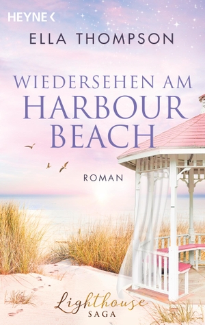 Thompson, Ella. Wiedersehen am Harbour Beach - Roman - Lighthouse-Saga 3. Heyne Taschenbuch, 2019.