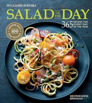 Brennan, Georgeanne. Salad of the Day (Revised) - 365 Recipes for Every Day of the Year. Weldon Owen, 2016.