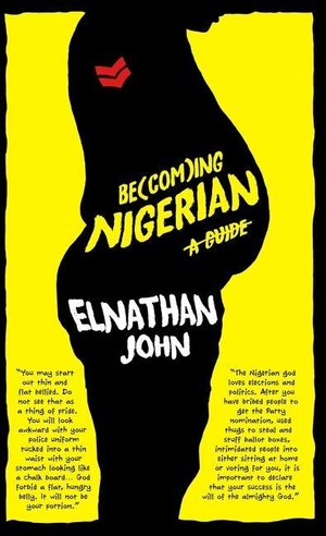 John, Elnathan. Becoming Nigerian: A Guide. Cassava Republic Press, 2020.