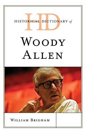 Brigham, William. Historical Dictionary of Woody Allen. Rowman & Littlefield Publishers, 2019.