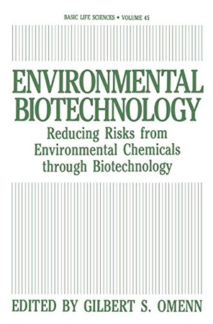 Omenn, Gilbert S.. Environmental Biotechnology - Reducing Risks from Environmental Chemicals through Biotechnology. Springer US, 1988.