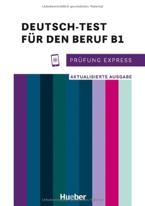 Buchwald-Wargenau, Isabel. Prüfung Express - Deutsch-Test für den Beruf B1 - Aktualisierte Ausgabe.Deutsch als Fremdsprache / Übungsbuch mit Audios online. Hueber Verlag GmbH, 2024.