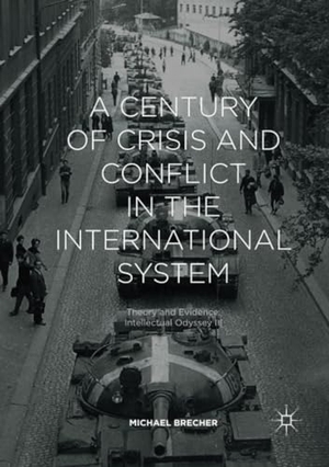 Brecher, Michael. A Century of Crisis and Conflict in the International System - Theory and Evidence: Intellectual Odyssey III. Springer International Publishing, 2018.
