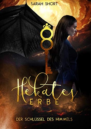 Short, Sarah. Hekates Erbe - Der Schlüssel des Himmels. BoD - Books on Demand, 2020.