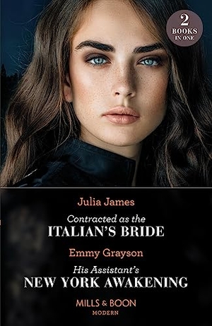 James, Julia / Emmy Grayson. Contracted As The Italian's Bride / His Assistant's New York Awakening - Contracted as the Italian's Bride / His Assistant's New York Awakening. HarperCollins, 2023.