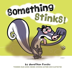 Fenske, Jonathan. Something Stinks!. Penguin Young Readers Group, 2021.