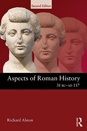 Alston, Richard. Aspects of Roman History 31 BC-AD 117. Taylor & Francis Ltd, 2013.