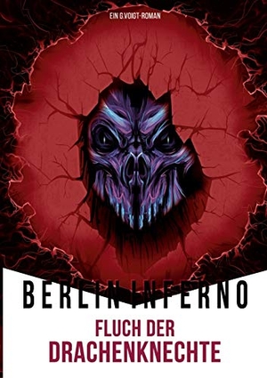 Voigt, G.. Berlin Inferno - Fluch der Drachenknechte. Books on Demand, 2018.