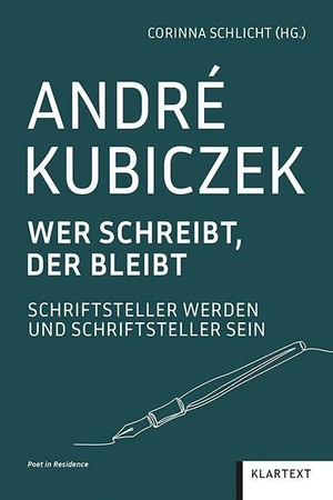 Schlicht, Corinna (Hrsg.). André Kubiczek - Wer schreibt, der bleibt. Schriftsteller werden und Schriftsteller sein. Klartext Verlag, 2026.