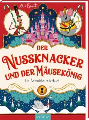 Smith, Alex T.. Der Nussknacker und der Mäusekönig - Ein Adventskalenderbuch. Ars Edition GmbH, 2024.