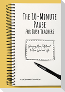 The 10-minute Pause for Busy Teachers