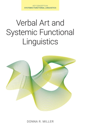 Miller, Donna R. Verbal Art and Systemic Functional Linguistics. Equinox Publishing Ltd, 2021.