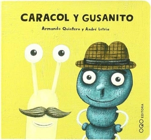 Quintero Laplume, Armando / André Letria. Caracol y gusanito. OQO Editora, 2008.