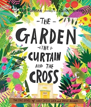 Laferton, Carl. The Garden, the Curtain and the Cross Storybook - The True Story of Why Jesus Died and Rose Again. Good Book Co, 2016.