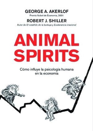 Shiller, Robert J. / George Akerlof. Animal spirits : cómo influye la psicología humana en la economía. Gestión 2000, 2009.