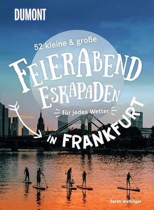 Waltinger, Sarah. 52 kleine & große Feierabend-Eskapaden in Frankfurt am Main - für jedes Wetter. Dumont Reise Vlg GmbH + C, 2021.