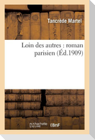 Loin Des Autres: Roman Parisien