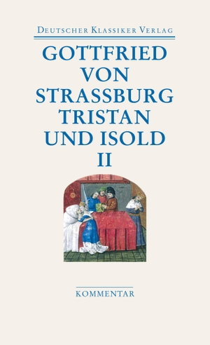 Gottfried Von Straßburg. Tristan und Isold (2 Bde.) - Mit dem Text des Thomas. Deutscher Klassikerverlag, 2021.