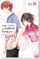 I think I turned my Childhood Friend into a Girl 04
