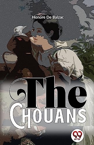 de Balzac, Honore. The Chouans. Repro India Limited, 2023.