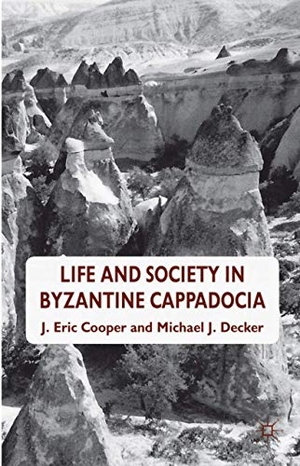 Cooper, Eric / Michael J Decker. Life and Society in Byzantine Cappadocia. Palgrave MacMillan UK, 2012.
