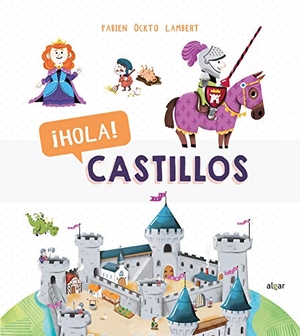 Cortés, Jesús / Fabien Öckto Lambert. ¡Hola! : castillos. ALGAR EDITORIAL, 2019.