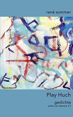 Sommer, René. Play Huch - Gedichte. Books on Demand, 2018.