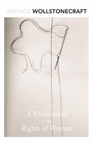 Wollstonecraft, Mary. A Vindication of the Rights of Woman. Random House UK, 2015.