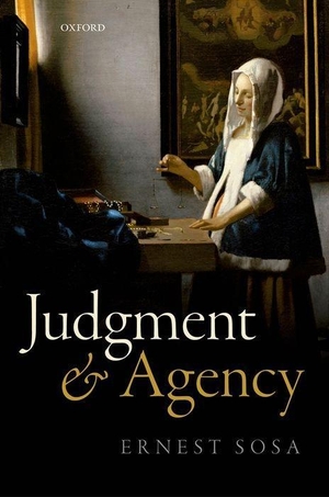 Sosa, Ernest. Judgment and Agency. Oxford University Press, 2015.