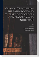 Clinical Treatises on the Pathology and Therapy of Disorders of Metabolism and Nutrition; v.7
