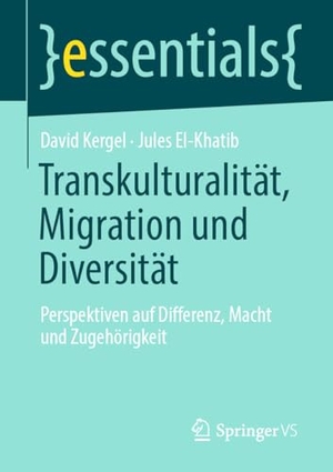 Kergel, David / Jules El-Khatib. Transkulturalität, Migration und Diversität - Perspektiven auf Differenz, Macht und Zugehörigkeit. Springer-Verlag GmbH, 2026.