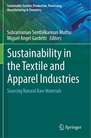 Gardetti, Miguel Angel / Subramanian Senthilkannan Muthu (Hrsg.). Sustainability in the Textile and Apparel Industries - Sourcing Natural Raw Materials. Springer International Publishing, 2021.