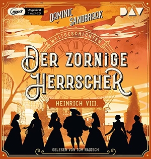 Sandbrook, Dominic. Weltgeschichte(n). Der zornige Herrscher: Heinrich VIII. - Ungekürzte Lesung mit Tom Radisch. Der Audio Verlag GmbH, 2022.