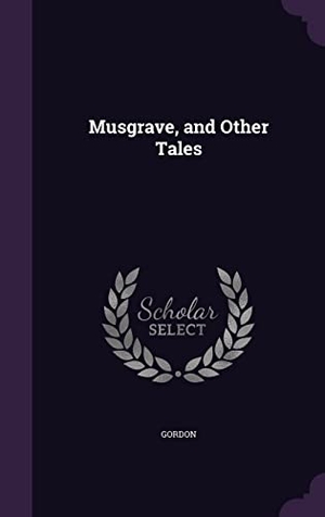 Gordon. Musgrave, and Other Tales. Touchladybirdlucky Studios, 2016.