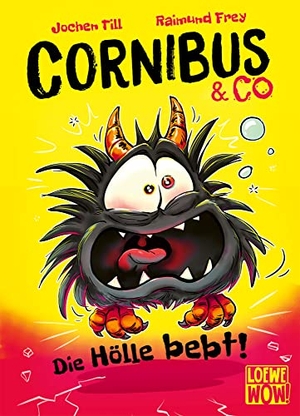 Till, Jochen. Cornibus & Co (Band 3) - Die Hölle bebt! - Erlebe das dritte höllisch lustige Abenteuer - Für Kinder ab 10 Jahren - Wow! Das will ich lesen.. Loewe Verlag GmbH, 2022.