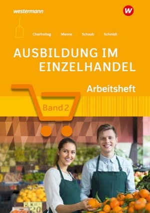 Menne, Jörn / Charfreitag, Claudia et al. Ausbildung im Einzelhandel - Arbeitsheft 2. Westermann Berufl.Bildung, 2024.
