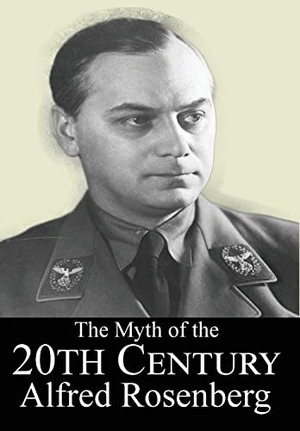 Rosenberg, Alfred. The Myth of the 20th Century. Marie Benjamin, 2020.