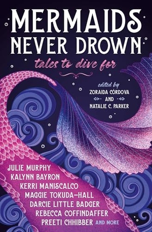 Cordova, Zoraida. Mermaids Never Drown - Tales to Dive For. Titan Books IWUK, 2023.