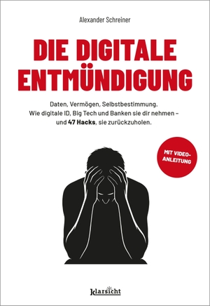 Schreiner, Alexander. Die digitale Entmündigung - Daten, Vermögen, Selbstbestimmung. Wie digitale ID, Big Tech und Banken sie dir nehmen - und 47 Hacks, sie zurückzuholen.. Klarsicht Verlag, 2026.