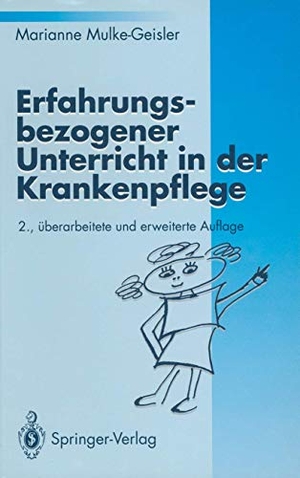 Mulke-Geisler, Marianne. Erfahrungsbezogener Unterricht in der Krankenpflege. Springer Berlin Heidelberg, 1994.