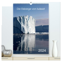 Die Eisberge von Ilulissat (hochwertiger Premium Wandkalender 2024 DIN A2 hoch), Kunstdruck in Hochglanz