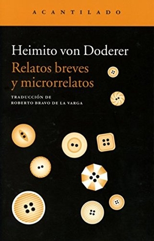 Bravo De La Varga, Roberto / Heimito Von Doderer. Relatos breves y microrrelatos. Acantilado, 2013.