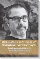 Nosotros los de entonces, poesía amatoria 1984-2015 : incluye el libro inédito La intemperie