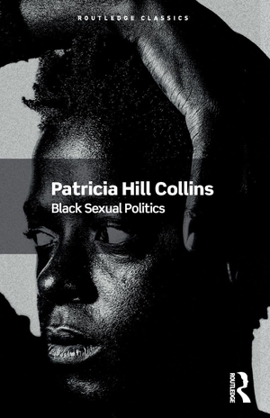 Collins, Patricia Hill. Black Sexual Politics. Taylor & Francis Ltd, 2026.