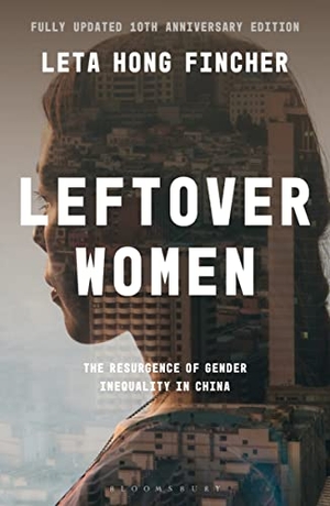 Fincher, Leta Hong. Leftover Women - The Resurgence of Gender Inequality in China, 10th Anniversary Edition. Bloomsbury Academic, 2023.