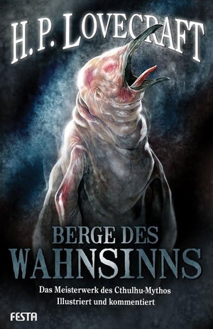 Lovecraft, H. P.. Berge des Wahnsinns - Illustriert und kommentiert. Festa Verlag, 2015.