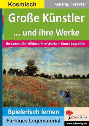 Forester, Gary M.. Große Künstler und ihre Werke - Ihr Leben, ihr Wirken, ihre Werke - Kunst begreifen. Kohl Verlag, 2025.