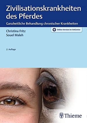 Fritz, Christina / Souel Maleh. Zivilisationskrankheiten des Pferdes - Ganzheitliche Behandlung chronischer Krankheiten. Georg Thieme Verlag, 2020.