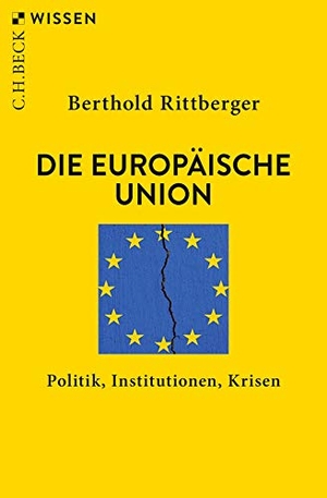 Rittberger, Berthold. Die Europäische Union - Politik, Institutionen, Krisen. C.H. Beck, 2021.