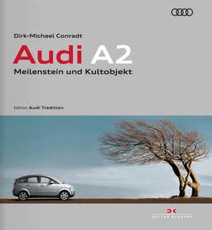 Conradt, Dirk-Michael. Audi A2 - Meilenstein und Kultobjekt / Edition Audi Tradition. Delius Klasing Vlg GmbH, 2018.